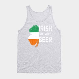 irish you were beer st patricks day Tank Top